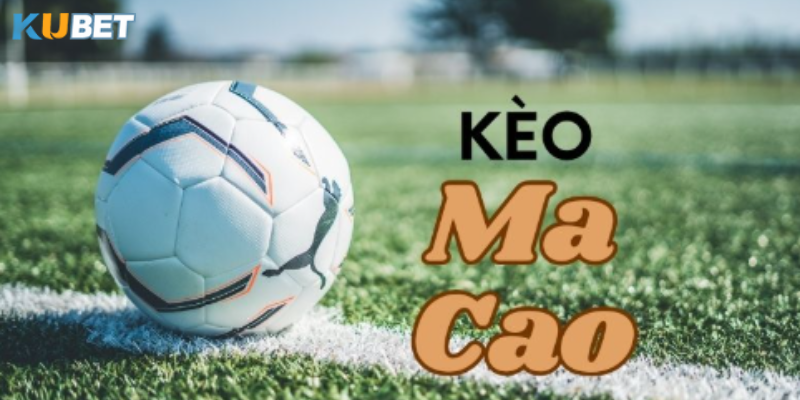Các bí quyết giúp bạn chơi Kèo Ma Cao thành công